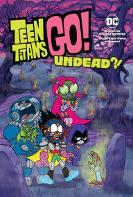 Title: Teen Titans Go!: Undead?!, Author: Michael Northrop