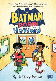 Title: Batman and Robin and Howard, Author: Jeffrey Brown