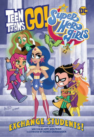 Free audiobook podcast downloads Teen Titans Go!/DC Super Hero Girls: Exchange Students! 9781779508911 ePub PDF