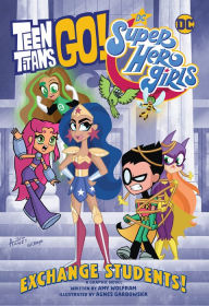 Download new books for free pdf Teen Titans Go!/DC Super Hero Girls: Exchange Students!