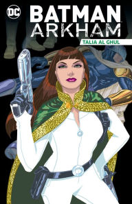Title: Batman Arkham: Talia al Ghul, Author: Various