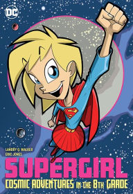 Title: Supergirl: Cosmic Adventures in the 8th Grade, Author: Landry Q. Walker
