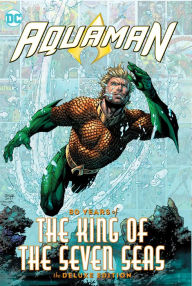 Free ebook download in pdf format Aquaman: 80 Years of the King of the Seven Seas The Deluxe Edition by Geoff Johns, Ivan Reis, Jeph Loeb, Jim Aparo, Curt Swan, Geoff Johns, Ivan Reis, Jeph Loeb, Jim Aparo, Curt Swan English version