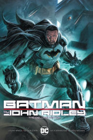 Title: Batman by John Ridley The Deluxe Edition, Author: John Ridley