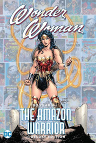 Title: Wonder Woman: 80 Years of the Amazon Warrior The Deluxe Edition, Author: George Perez