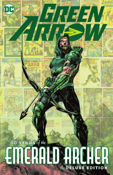 Green Arrow: 80 Years of the Emerald Archer The Deluxe Edition