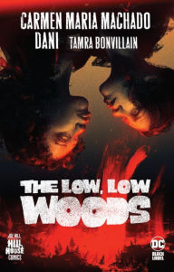 Title: The Low, Low Woods (Hill House Comics), Author: Carmen Maria Machado