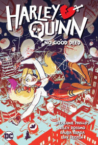 Free download online books to read Harley Quinn Vol. 1: No Good Deed 9781779514233 by Stephanie Nicole Phillips, Riley Rossmo, Gene Ha, Stephanie Nicole Phillips, Riley Rossmo, Gene Ha
