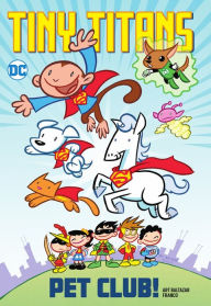 Title: Tiny Titans: Pet Club!, Author: Art Baltazar