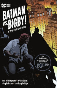 Title: Batman Vs. Bigby! A Wolf In Gotham, Author: Bill Willingham