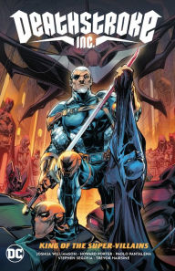 Title: Deathstroke Inc. Vol. 1: King of the Super-Villains, Author: Joshua Williamson