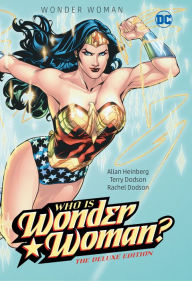 Title: Wonder Woman: Who Is Wonder Woman The Deluxe Edition: HC - Hardcover, Author: Allan Heinberg