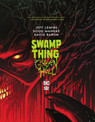 Title: Swamp Thing: Green Hell, Author: Jeff Lemire