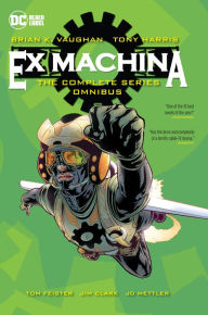 Title: Ex Machina: The Complete Series Omnibus (New Edition), Author: Brian K. Vaughan