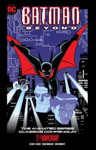 Title: Batman Beyond: The Animated Series Classics Compendium - 25th Anniversary Edition, Author: Hilary J. Bader