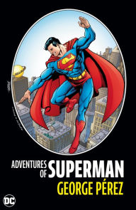 Title: Adventures of Superman by George Perez (New Edition), Author: George Perez