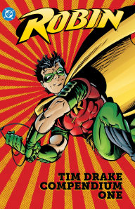 Title: Robin: Tim Drake Compendium Book One, Author: Chuck Dixon