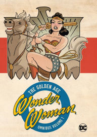 Title: Wonder Woman Golden Age Omnibus Vol. 1 (New Edition), Author: William Moulton Marston