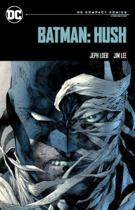 Open source audio books free download Batman: Hush: DC Compact Comics Edition 9781779527264 MOBI RTF CHM by Jeph Loeb, Jim Lee (English literature)