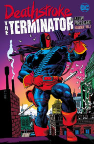 Title: Deathstroke: The Terminator by Marv Wolfman Omnibus Vol. 1, Author: Marv Wolfman