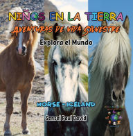 Title: Nin~os en la Tierra - Aventuras de vida Silvestre - Explora el Mundo Horse - Iceland, Author: Sensei Paul David