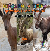 Title: Nin~os en la Tierra - Aventuras de vida Silvestre - Explora el Mundo Ibex, Author: Sensei Paul David