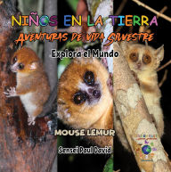 Title: Nin~os en la Tierra Aventuras de vida Silvestre - Explora el Mundo Mouse Lemur - Madagascar, Author: Sensei Paul David