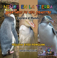 Title: Nin~os en la Tierra Aventuras de vida Silvestre - Explora el Mundo Yellow Eyed Penguin, Author: Sensei Paul David