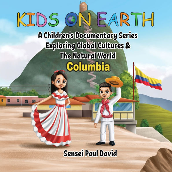 Kids On Earth - Columbia: A Children's Documentary Series Exploring Human Culture & The Natural World