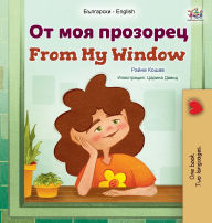 Title: From My Window (Bulgarian English Bilingual Kids Book), Author: Rayne Coshav