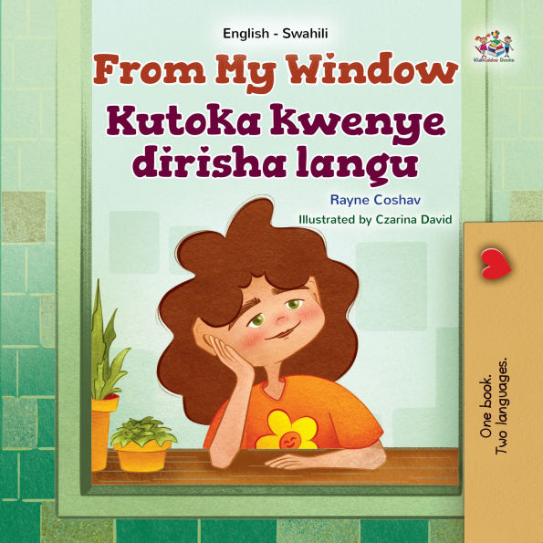 From My Window Kutoka kwenye dirisha langu: English Swahili Bilingual Book for Children