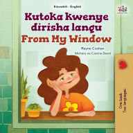 Title: From My Window (Swahili English Bilingual Kids Book), Author: Rayne Coshav