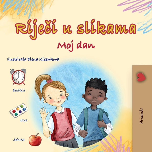 Words in Pictures - My Day (Croatian Children's Book)