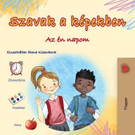 Title: Words in Pictures - My Day (Hungarian Children's Book), Author: Kidkiddos Books