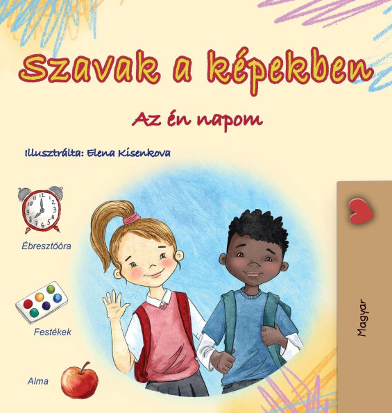 Words in Pictures - My Day (Hungarian Children's Book)