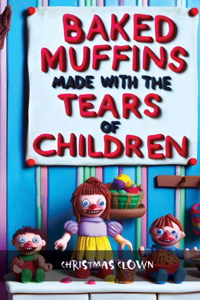 Baked Muffins Made With The Tears of Children Are The Most Delicious