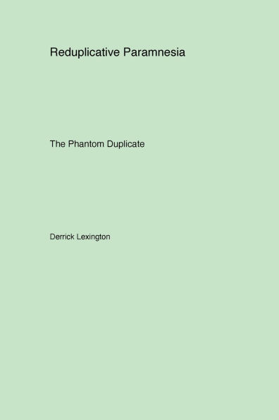 Reduplicative Paramnesia: The Phantom Duplicate