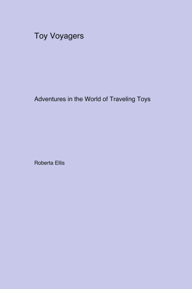 Toy Voyagers: Adventures in the World of Traveling Toys