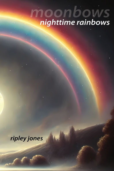 Moonbows: Nighttime Rainbows