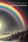 Moonbows: Nighttime Rainbows