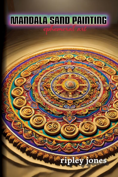 Mandala Sand Painting: Ephemeral Art: Ephemeral Art