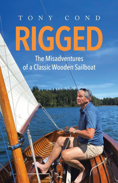 Rigged: The Misadventures of a Classic Wooden Sailboat