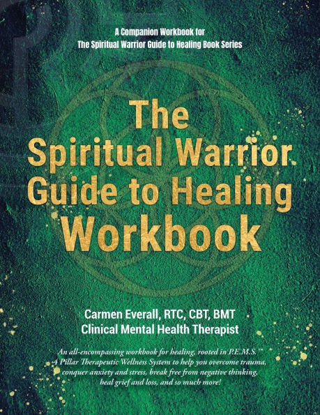 The Spiritual Warrior Guide to Healing Workbook: A Companion Workbook for The Spiritual Warrior Guide to Healing book series