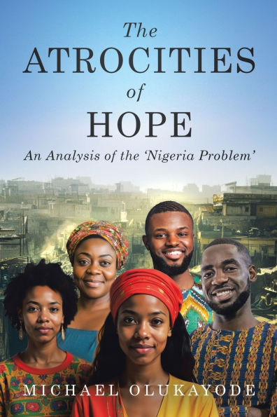 The Atrocities of Hope: An Analysis of the 'Nigeria Problem'