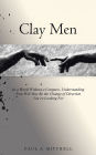 Clay Men: In a World Without a Compass, Understanding Free Will May Be the Change of Direction You're Looking For
