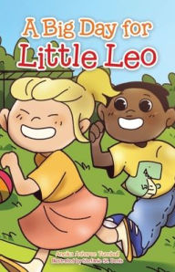 Title: A Big Day for Little Leo, Author: Aneika Asharee Turnbull