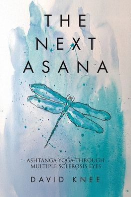The Next Asana: Ashtanga Yoga Through Multiple Sclerosis Eyes