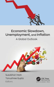 Title: Economic Slowdown, Unemployment, and Inflation: A Global Outlook, Author: Susobhan Maiti