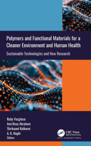 Title: Polymers and Functional Materials for a Cleaner Environment and Human Health: Sustainable Technologies and New Research, Author: Ruby Varghese