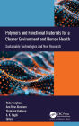 Polymers and Functional Materials for a Cleaner Environment and Human Health: Sustainable Technologies and New Research